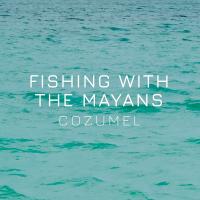 Fishing with the Mayans Cozumel